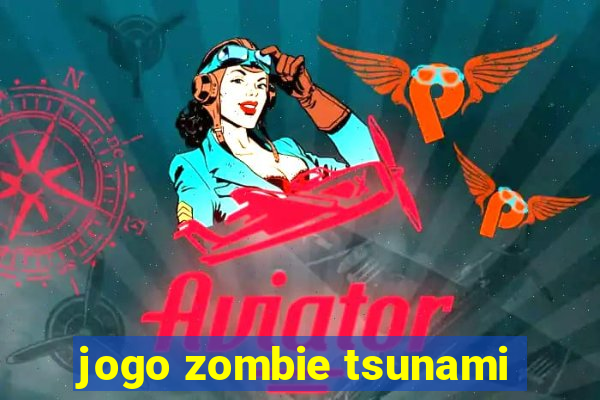 jogo zombie tsunami